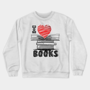 I love books Crewneck Sweatshirt